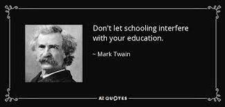 Don't let schooling interfere with your education